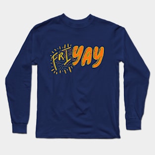 Friyay! Long Sleeve T-Shirt